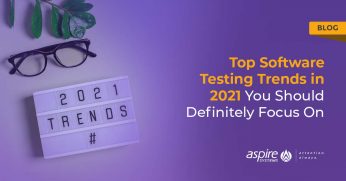 Testing Technology Trends for 2018 - Aspire Systems