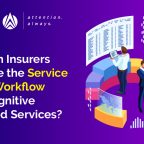 How can Insurers optimize the Service Ticket Workflow with Cognitive Managed Services