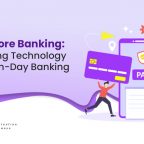 Digital Core Banking: A Farseeing Technology for Modern-Day Banking