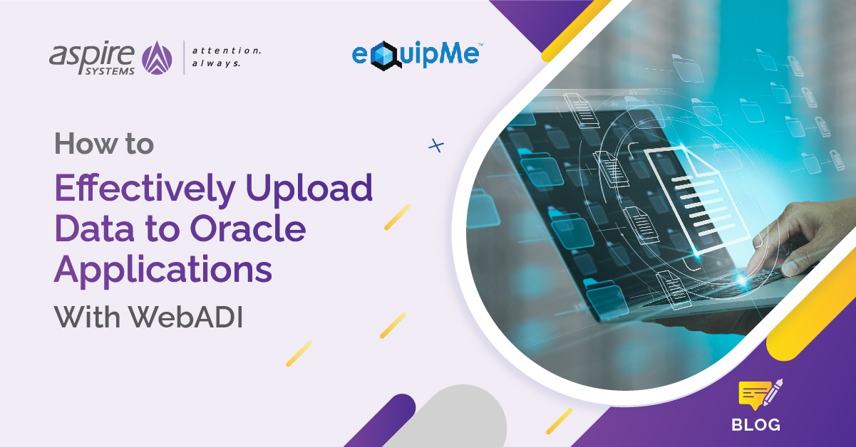 How to Effectively Upload Data To Oracle Applications With Web ADI ...