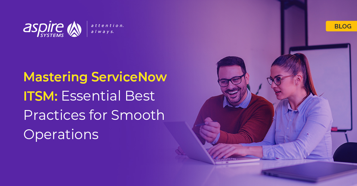 Mastering ServiceNow ITSM: Essential Best Practices for Smooth ...