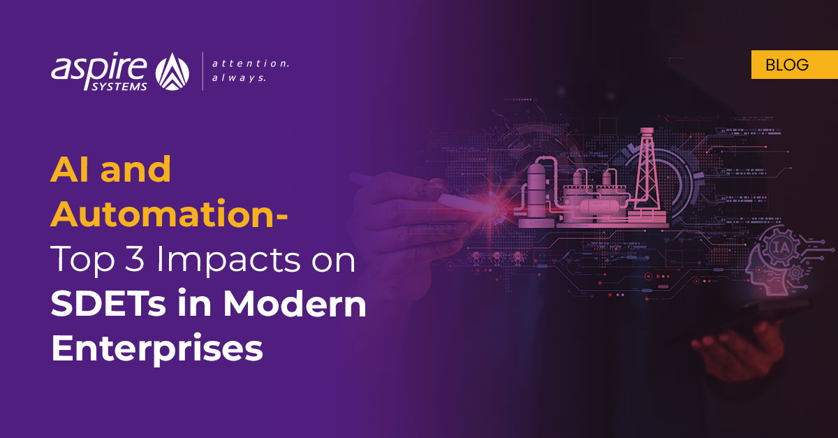 AI and Automation – Top 3 Impacts on SDETs in Modern Enterprises ...