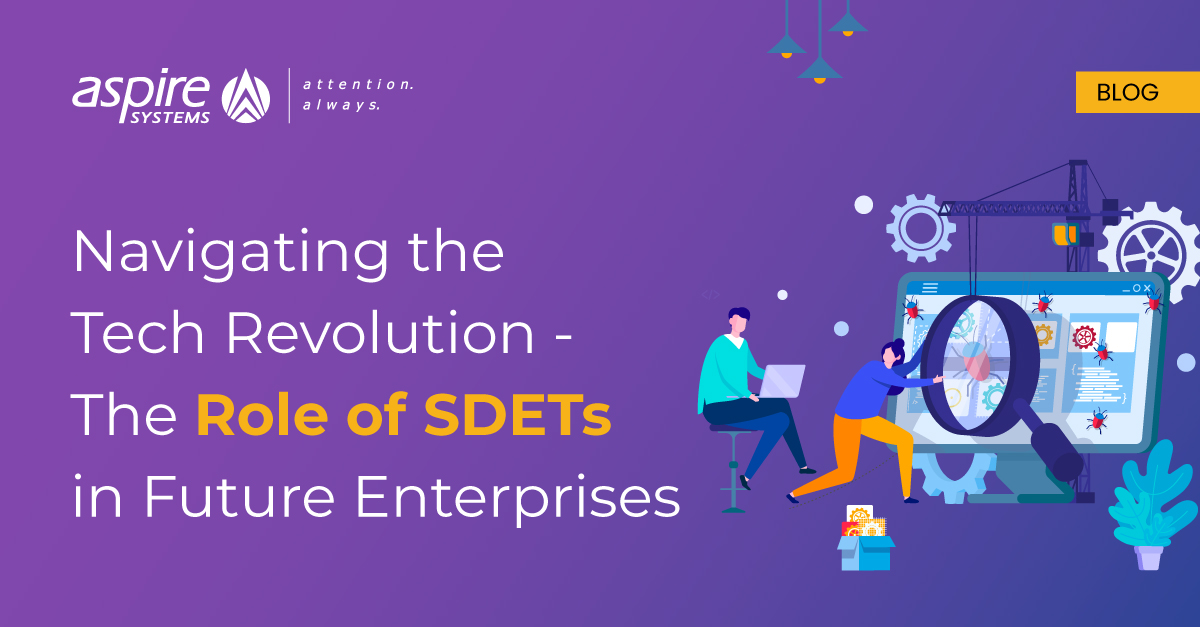 Navigating the Tech Revolution – The Role of SDETs in Future ...