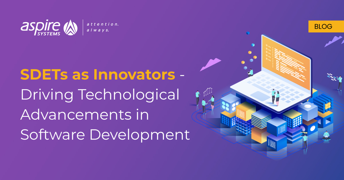 SDETs as Innovators – Driving Technological Advancements in Software ...