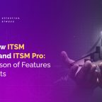 ServiceNow ITSM Standard and ITSM Pro Comparison of Features and Benefits